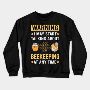 Warning Beekeeping Beekeeper Apiculture Crewneck Sweatshirt